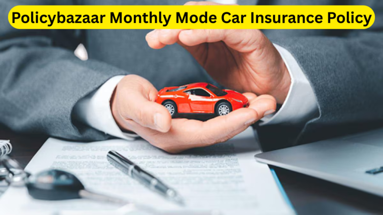 Policybazaar Monthly Mode Car Insurance Policy