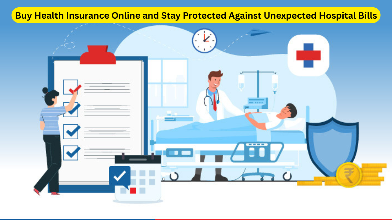 Buy Health Insurance Online and Stay Protected Against Unexpected Hospital Bills