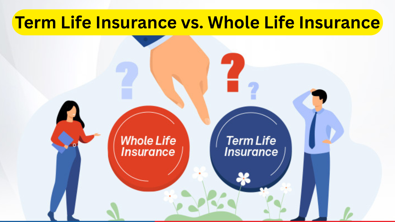 Term Life Insurance vs. Whole Life Insurance
