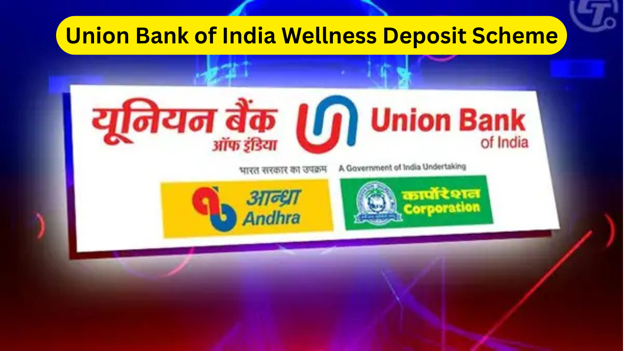 Union Bank of India Wellness Deposit Scheme